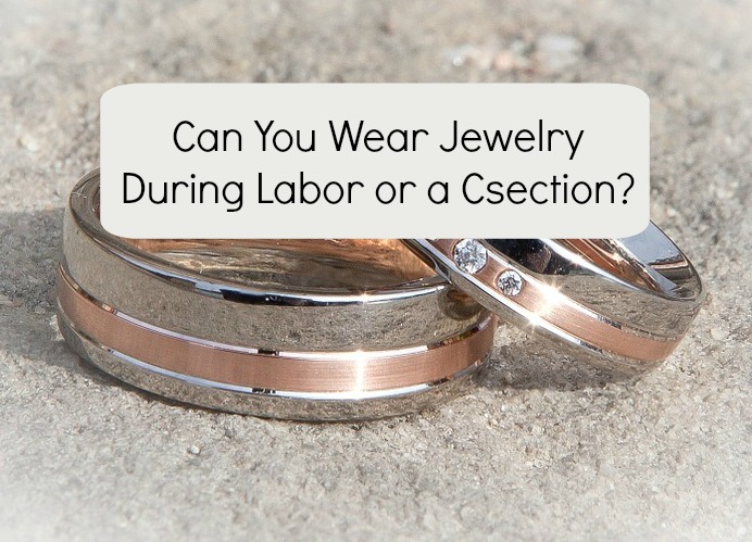 Can I Wear Jewelry During Labor or a Csection