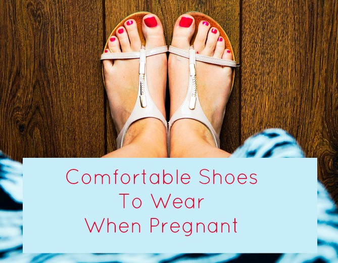 Comfortable Shoes To Wear When Pregnant
