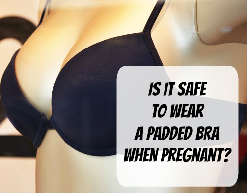 Is It Safe To Wear a Padded Bra When Pregnant