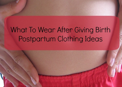 What To Wear After Giving Birth in Hospital