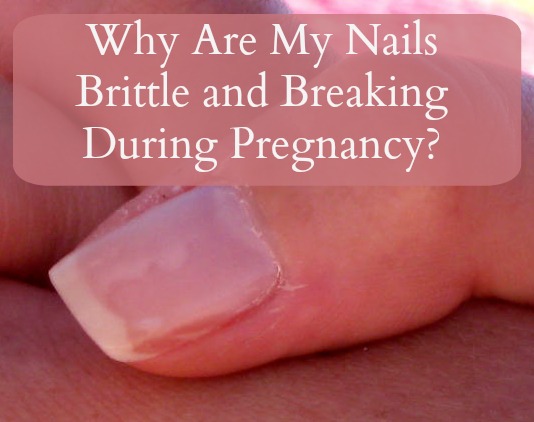 Why Are My Nails Brittle and Breaking During Pregnancy?