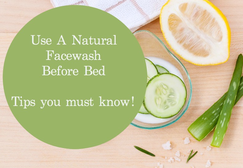 Why-It-Is-Necessary-To-Use-A-Natural-Facewash-Before-Bed