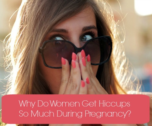 why do i hiccup so much when i am pregnant