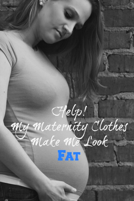 Help! My Maternity Clothes Make Me Look Fat and not pregnant