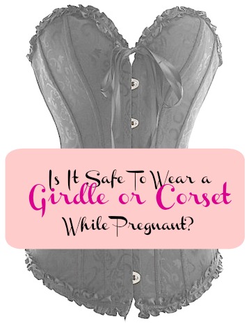 Is It Safe To Wear A Girdle Or Corset While Pregnant Trimester Fashion