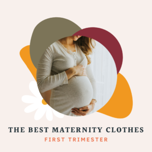 The best maternity clothes first trimester