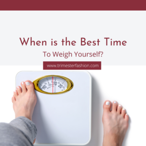 when to weigh yourself